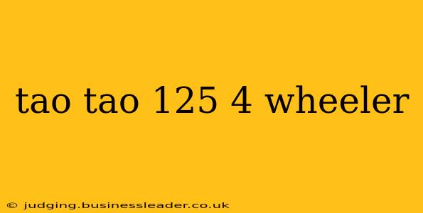 tao tao 125 4 wheeler