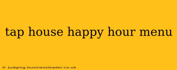 tap house happy hour menu