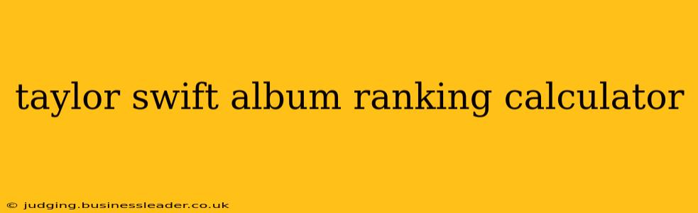 taylor swift album ranking calculator