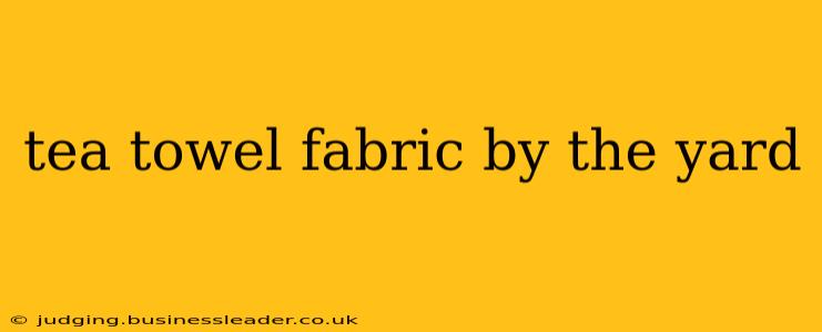 tea towel fabric by the yard