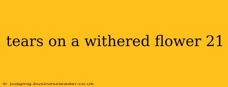 tears on a withered flower 21