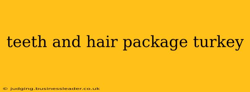 teeth and hair package turkey