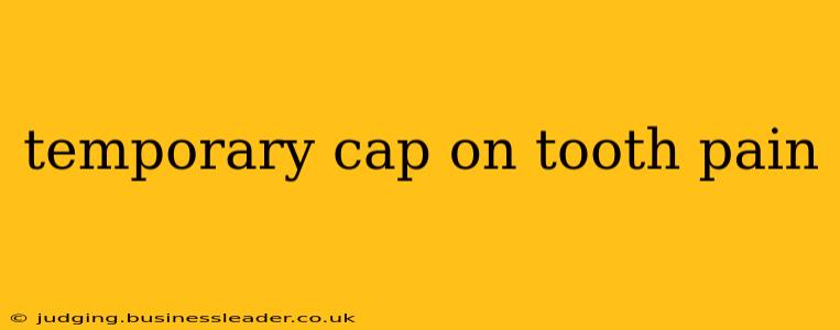 temporary cap on tooth pain