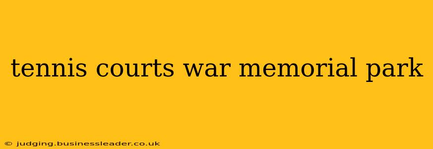 tennis courts war memorial park