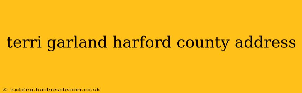 terri garland harford county address terri garland harford county address