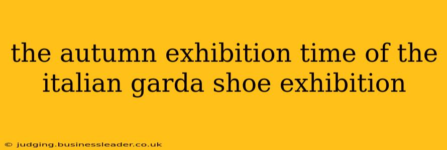 the autumn exhibition time of the italian garda shoe exhibition
