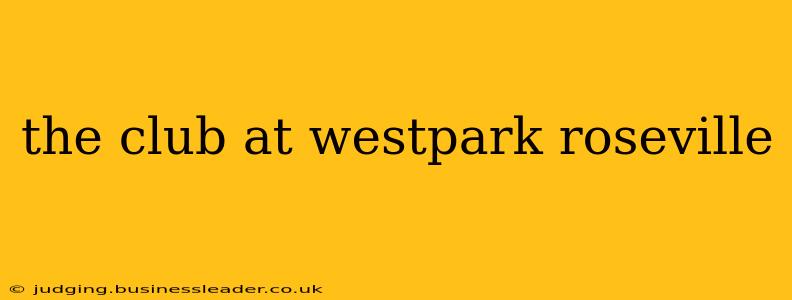 the club at westpark roseville