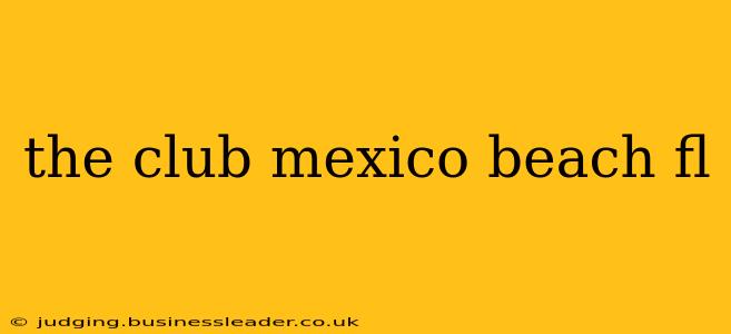 the club mexico beach fl