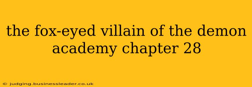 the fox-eyed villain of the demon academy chapter 28