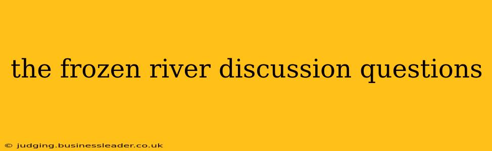 the frozen river discussion questions