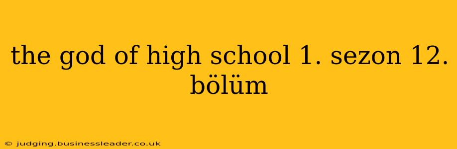 the god of high school 1. sezon 12. bölüm