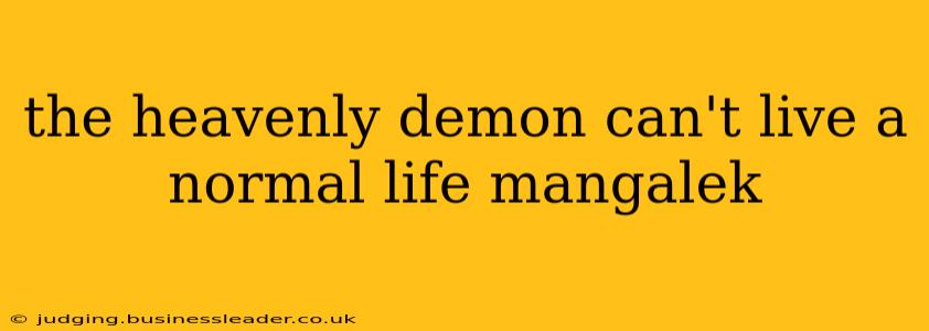 the heavenly demon can't live a normal life mangalek