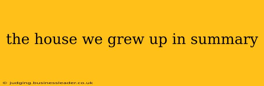 the house we grew up in summary