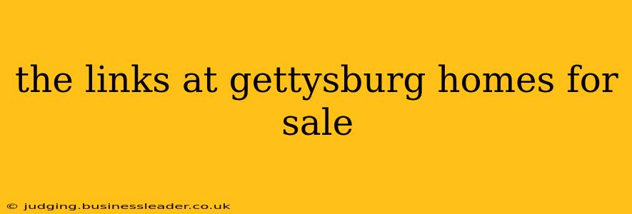 the links at gettysburg homes for sale