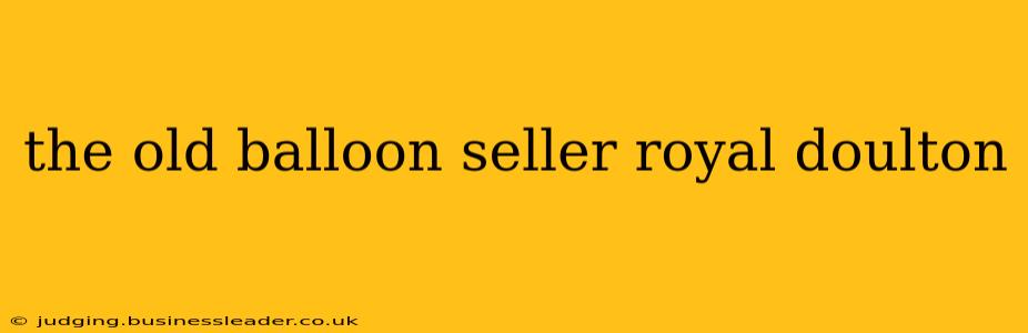 the old balloon seller royal doulton