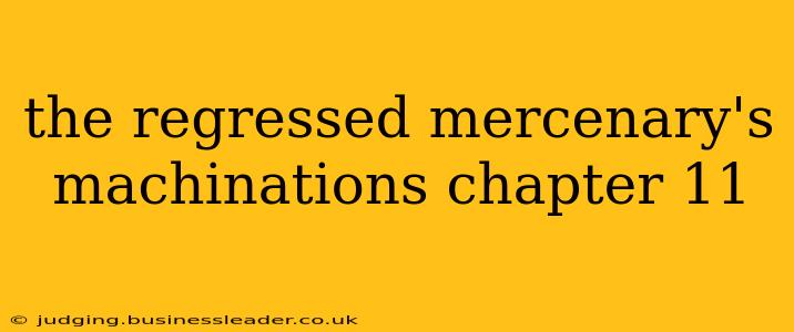 the regressed mercenary's machinations chapter 11
