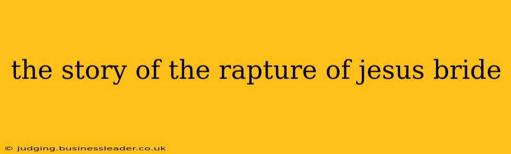 the story of the rapture of jesus bride