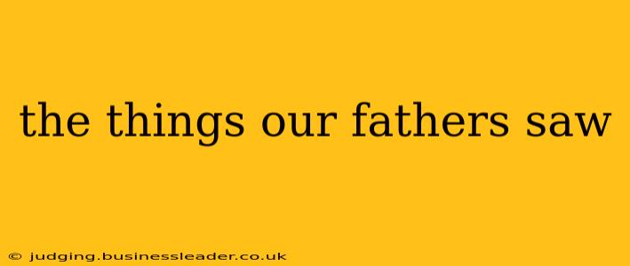 the things our fathers saw