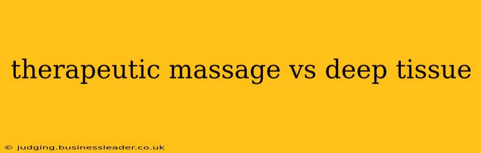 therapeutic massage vs deep tissue