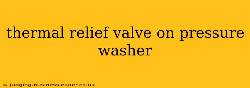 thermal relief valve on pressure washer
