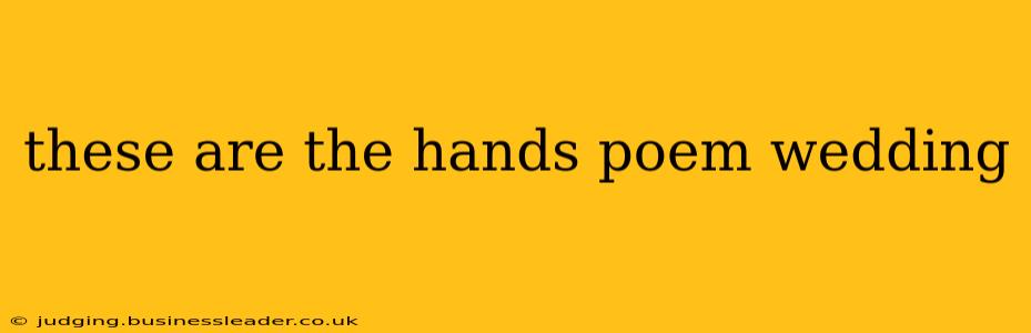 these are the hands poem wedding