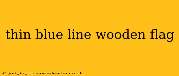 thin blue line wooden flag