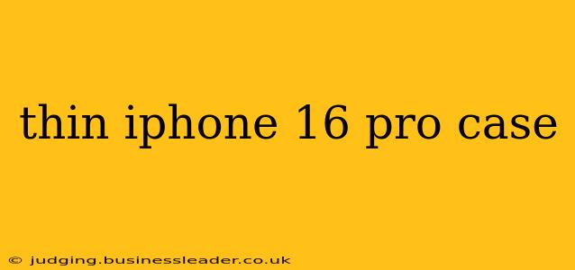 thin iphone 16 pro case