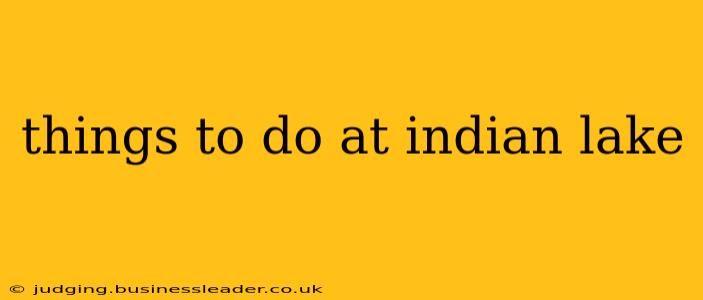 things to do at indian lake