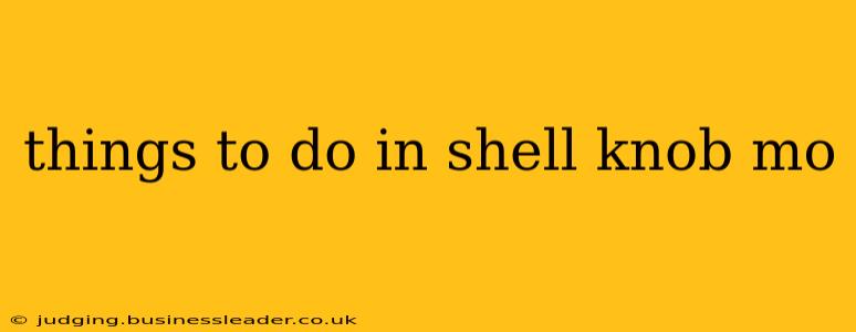 things to do in shell knob mo