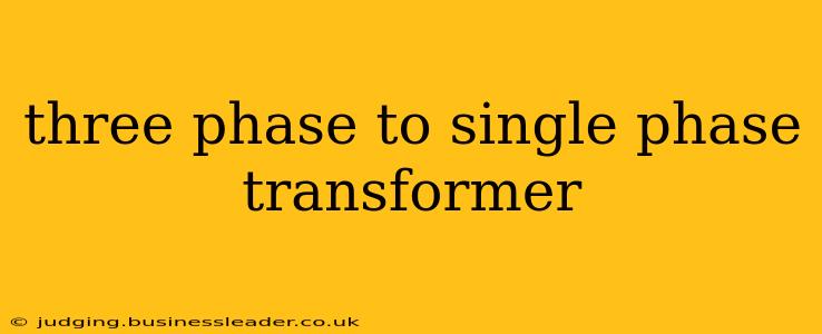 three phase to single phase transformer