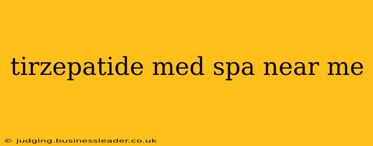 tirzepatide med spa near me