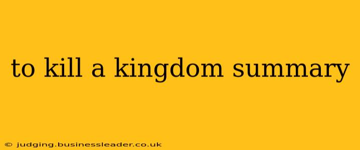 to kill a kingdom summary