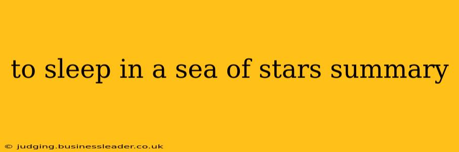 to sleep in a sea of stars summary