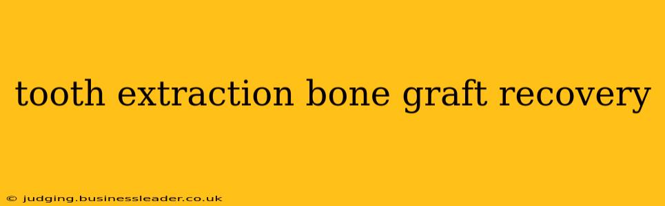 tooth extraction bone graft recovery