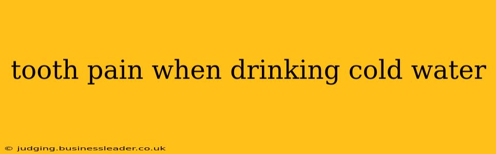 tooth pain when drinking cold water