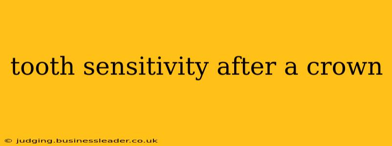 tooth sensitivity after a crown