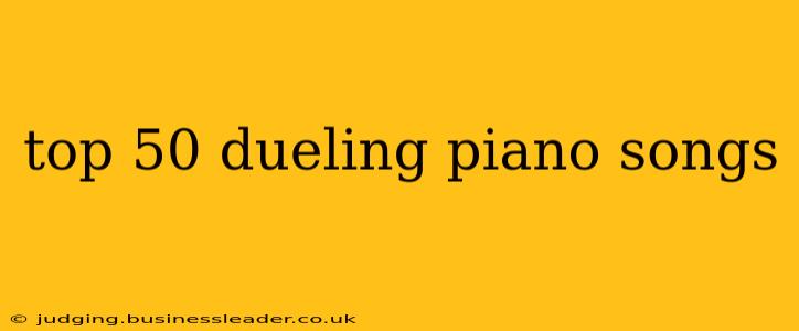 top 50 dueling piano songs