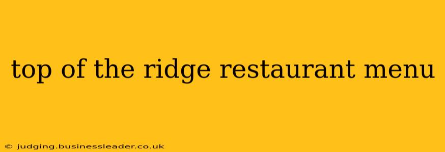 top of the ridge restaurant menu