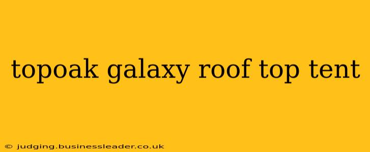 topoak galaxy roof top tent