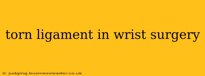 torn ligament in wrist surgery