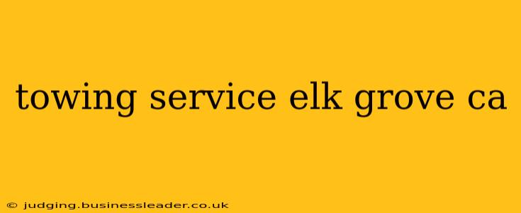 towing service elk grove ca