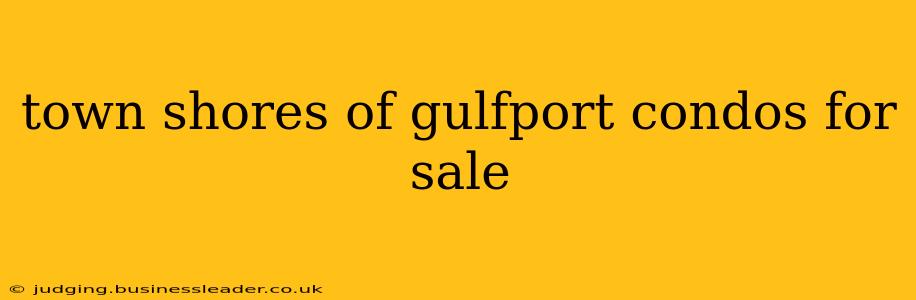 town shores of gulfport condos for sale