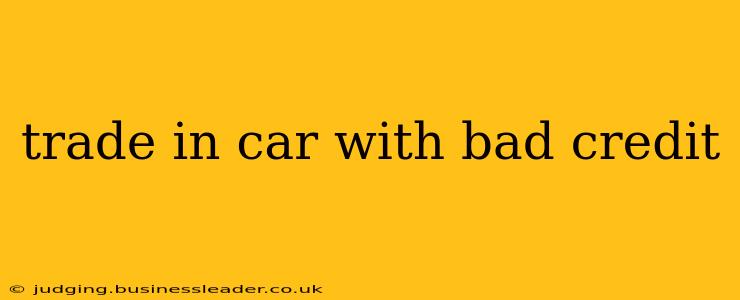 trade in car with bad credit
