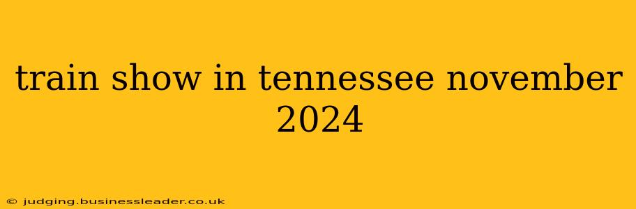 train show in tennessee november 2024