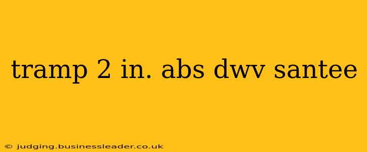 tramp 2 in. abs dwv santee