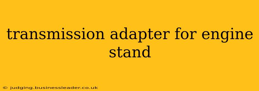 transmission adapter for engine stand