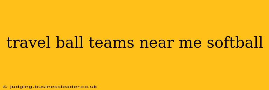 travel ball teams near me softball