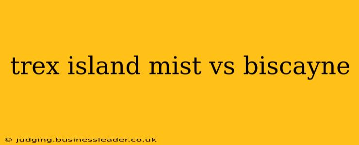 trex island mist vs biscayne