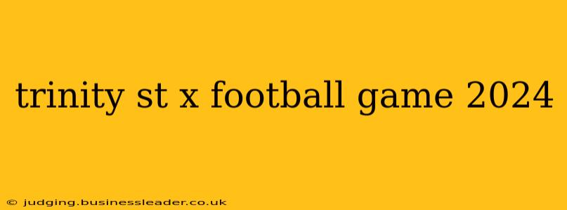 trinity st x football game 2024