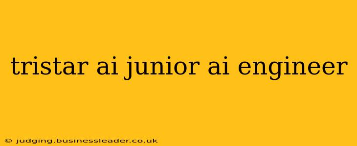 tristar ai junior ai engineer